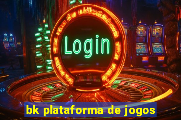 bk plataforma de jogos